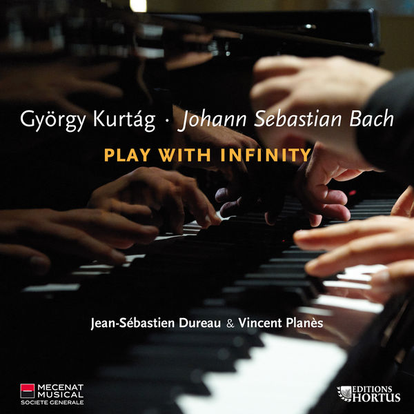 Jean-Sébastien Dureau|Kurtág & Bach: Play with Infinity Jean-Sébastien Dureau|Kurtág & Bach: Play with Infinity