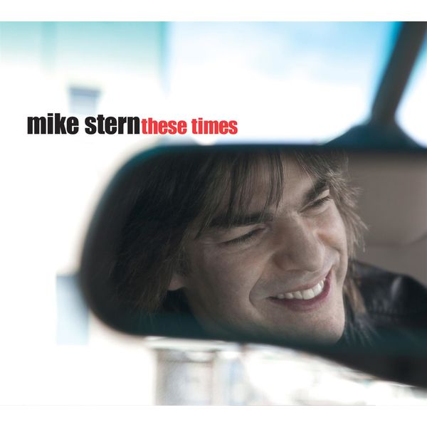 Mike Stern|These Times Mike Stern|These Times
