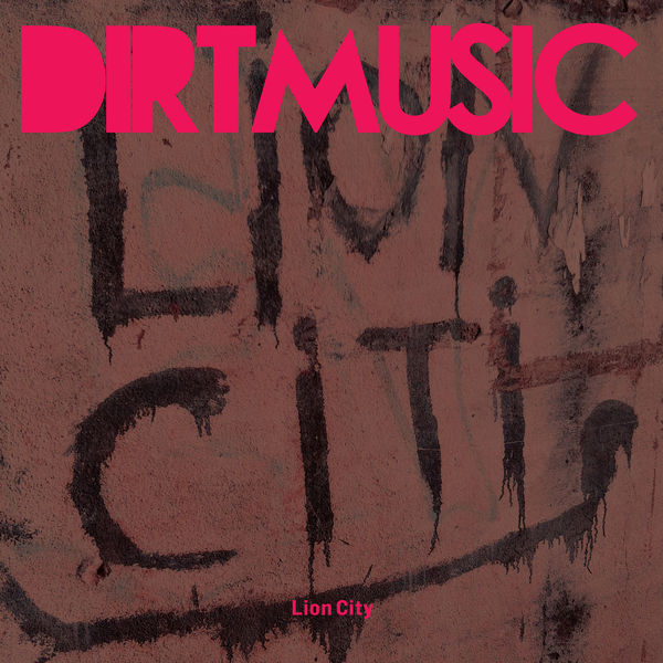 Dirtmusic|Lion City Dirtmusic|Lion City
