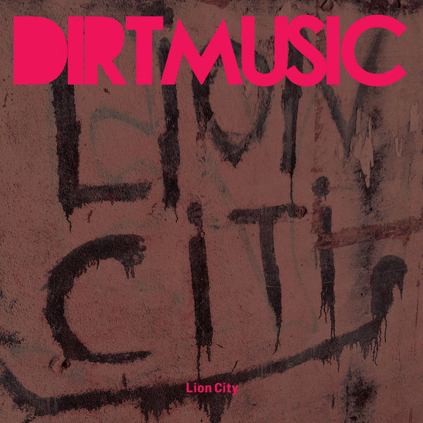 Dirtmusic|Lion City