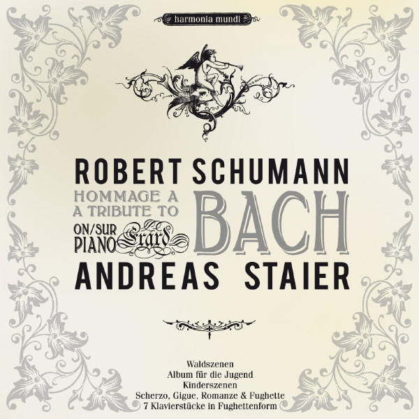 Andreas Staier - Schumann: A Tribute to Bach Andreas Staier - Schumann: A Tribute to Bach