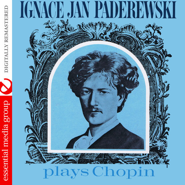 Ignace Jan Paderewski|Ignace Jan Paderewski Plays Chopin (Digitally Remastered)