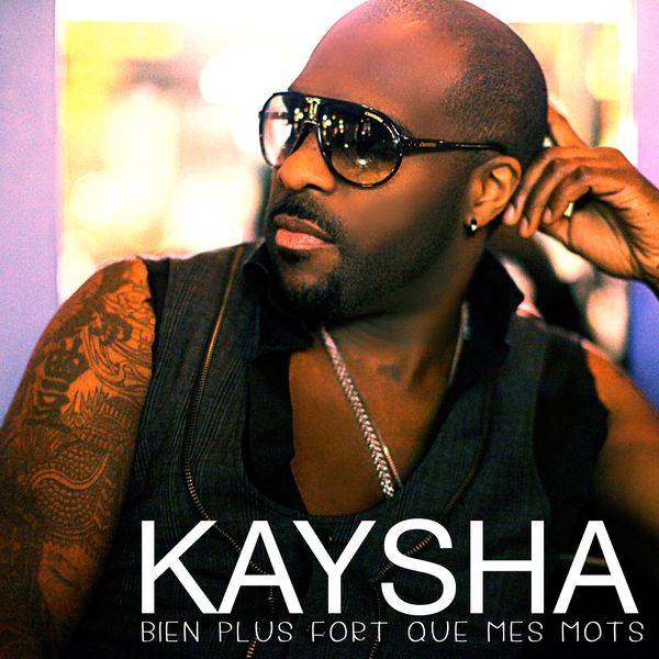 Kaysha|Bien plus fort que mes mots