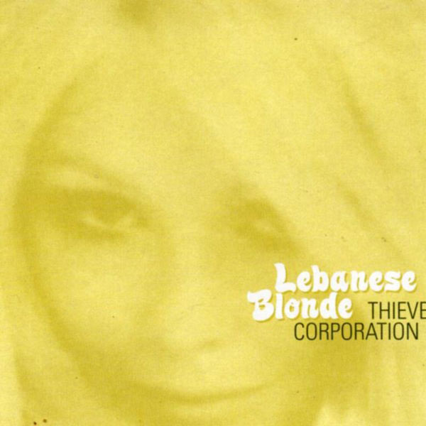 Thievery Corporation - Lebanese Blonde Thievery Corporation - Lebanese Blonde