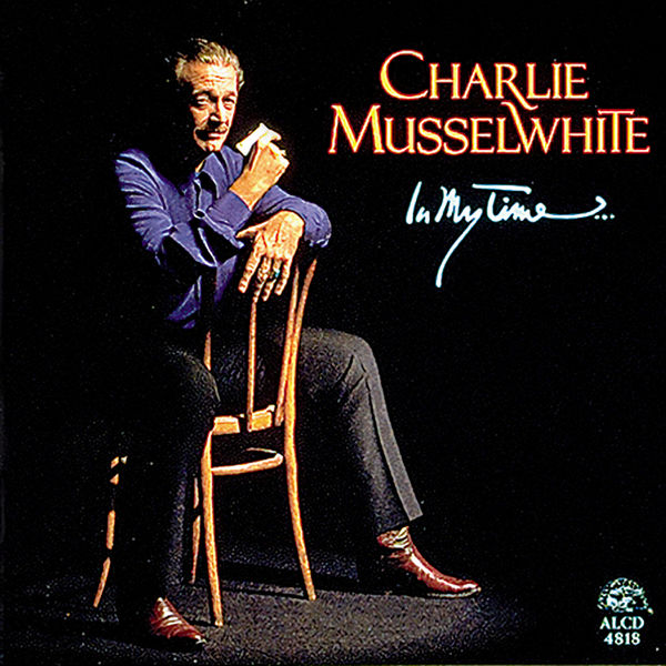 Charlie Musselwhite - In My Time… Charlie Musselwhite - In My Time…