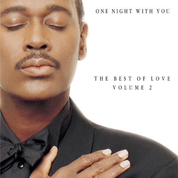 Luther Vandross|One Night With You: The Best Of Love, Volume 2 Luther Vandross|One Night With You: The Best Of Love, Volume 2