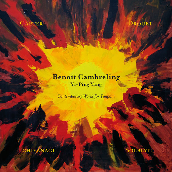 Benoît Cambreling|Carter, Ichiyanagi, Drouet & Solbiati: Contemporary Works for Timpani