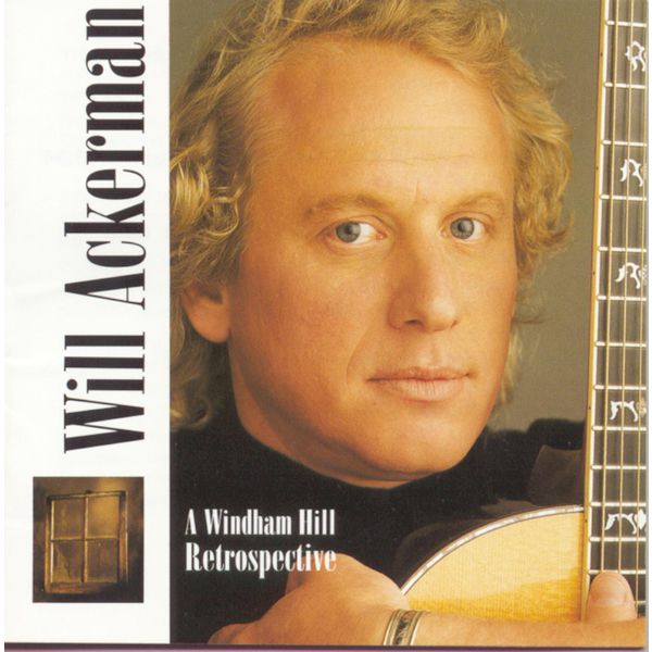Will Ackerman|A Windham Hill Retrospective Will Ackerman|A Windham Hill Retrospective
