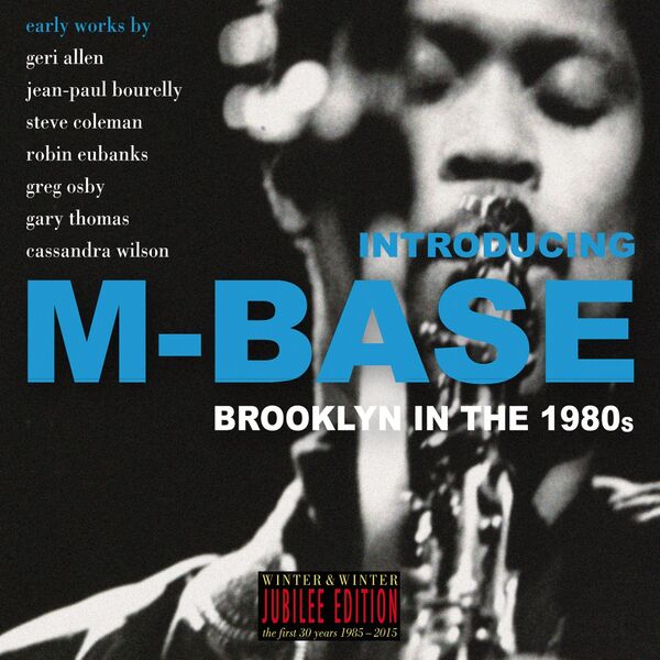 Steve Coleman|Introducing M-Base - Brooklyn In The 1980's (Jubilee Edition) Steve Coleman|Introducing M-Base - Brooklyn In The 1980's (Jubilee Edition)