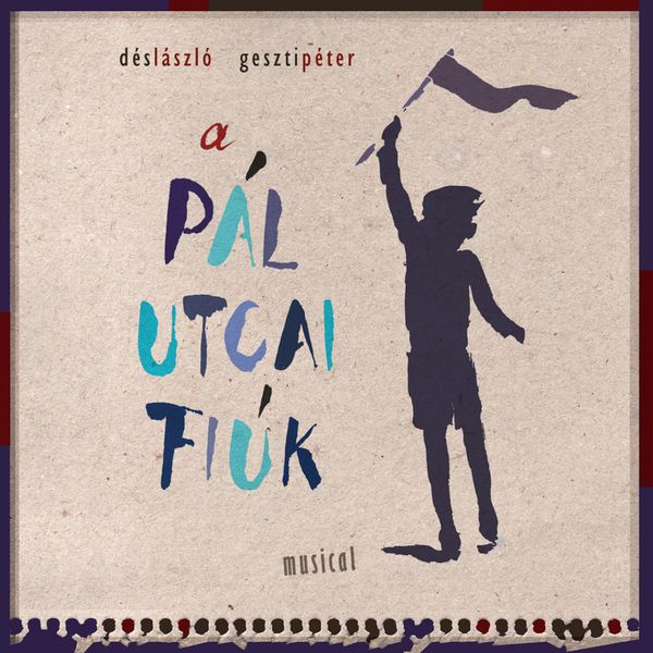 Original Cast|Dés & Geszti: A Pál Utcai Fiúk (Musical)