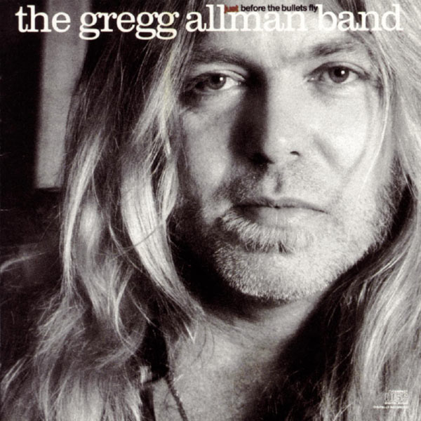 The Gregg Allman Band|Just Before The Bullets Fly The Gregg Allman Band|Just Before The Bullets Fly