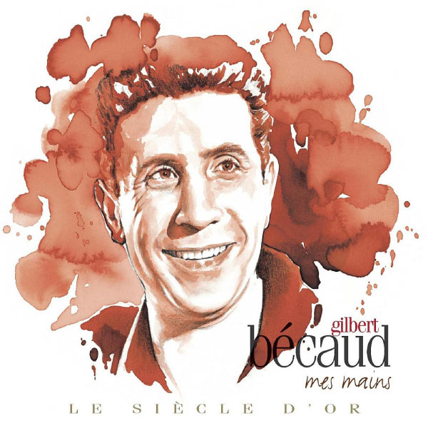 Gilbert Bécaud - Gilbert Bécaud : Mes mains Gilbert Bécaud - Gilbert Bécaud : Mes mains