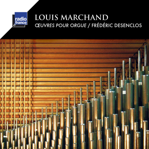 Frédéric Desenclos|Louis Marchand : Œuvres pour orgue