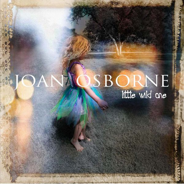 Joan Osborne|Little Wild One Joan Osborne|Little Wild One