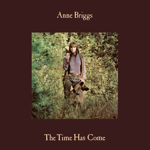Anne Briggs|The Time Has Come (Remastered) Anne Briggs|The Time Has Come (Remastered)