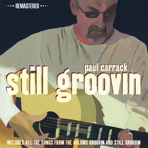 Paul Carrack - Still Groovin (Remastered) Paul Carrack - Still Groovin (Remastered)