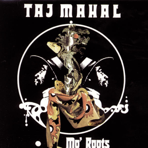 Taj Mahal|Mo' Roots Taj Mahal|Mo' Roots
