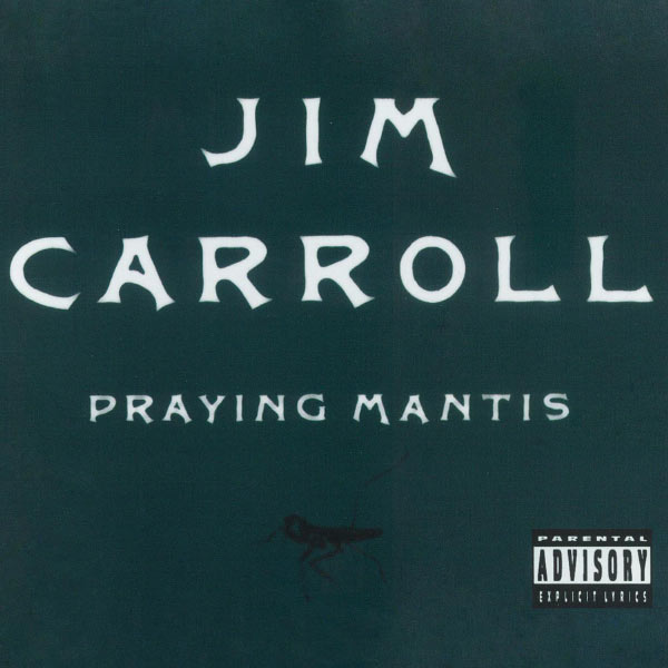 Jim Carroll - Praying Mantis Jim Carroll - Praying Mantis