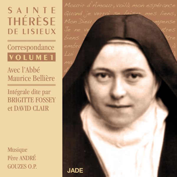 Brigitte Fossey|Sainte Thérèse de Lisieux : Correspondance avec l'Abbé Maurice Bellière (Correspondance Volume 1) Brigitte Fossey|Sainte Thérèse de Lisieux : Correspondance avec l'Abbé Maurice Bellière (Correspondance Volume 1)