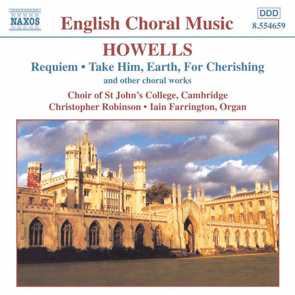 Herbert Howells - Requiem / Take Him, Earth, for Cherishing Herbert Howells - Requiem / Take Him, Earth, for Cherishing