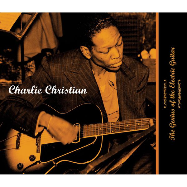 Charlie Christian - The Genius Of The Electric Guitar Charlie Christian - The Genius Of The Electric Guitar