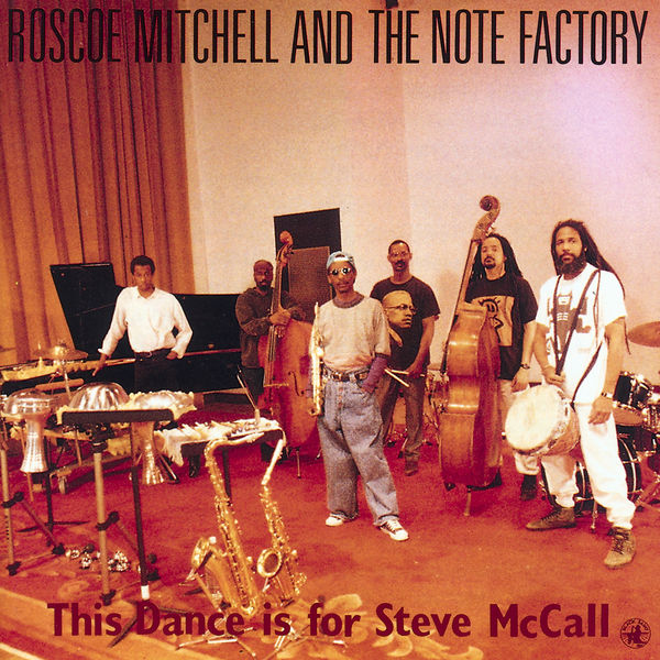Roscoe Mitchell - This Dance Is For Steve McCall Roscoe Mitchell - This Dance Is For Steve McCall