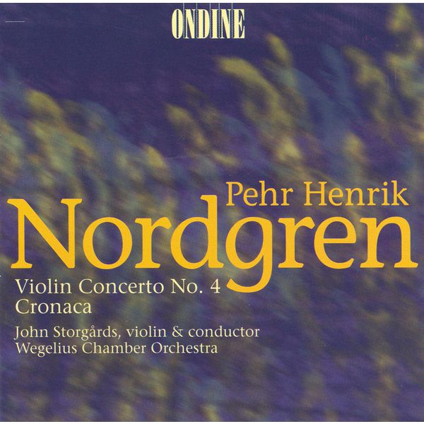 John Storgårds - NORDGREN, P.H.: Violin Concerto No. 4 / Cronaca (Storgards) John Storgårds - NORDGREN, P.H.: Violin Concerto No. 4 / Cronaca (Storgards)