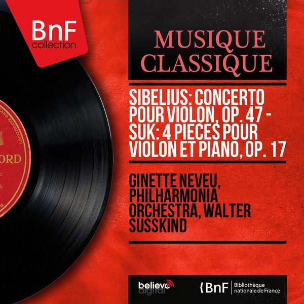 Ginette Neveu|Sibelius: Concerto pour violon, Op. 47 - Suk: 4 Pièces pour violon et piano, Op. 17 (Mono Version)