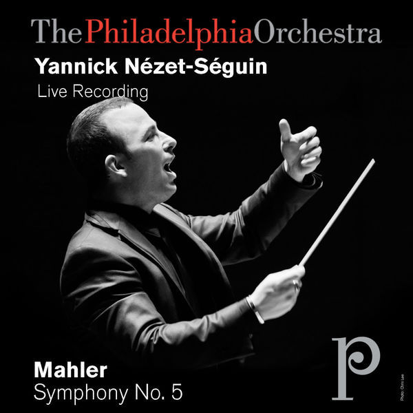 Philadelphia Orchestra|Mahler: Symphony No. 5 (The Philadelphia Orchestra, Yannick Nézet-Séguin)