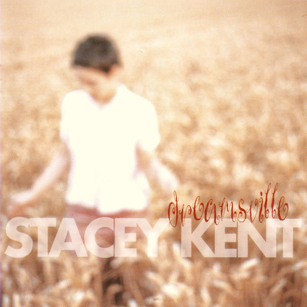 Stacey Kent - Dreamsville Stacey Kent - Dreamsville