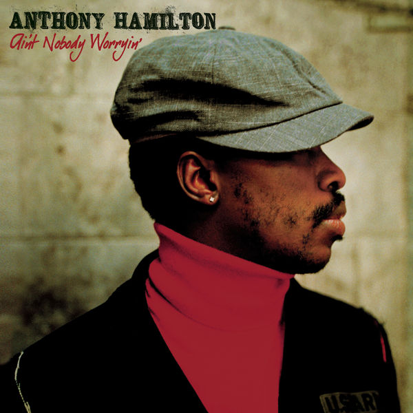 Album Ain T Nobody Worryin Anthony Hamilton Qobuz Download And Streaming In High Quality