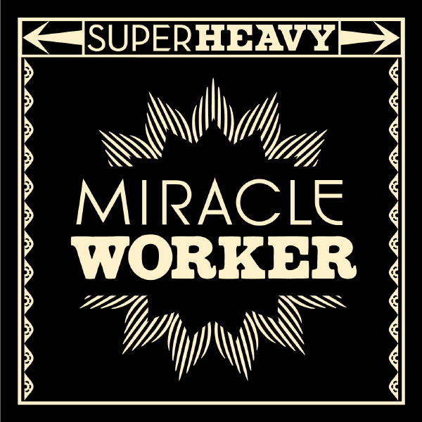 SuperHeavy - Miracle Worker SuperHeavy - Miracle Worker