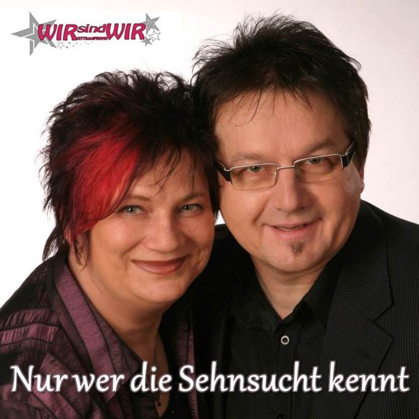 Wir sind Wir|Nur wer die Sehnsucht kennt Wir sind Wir|Nur wer die Sehnsucht kennt