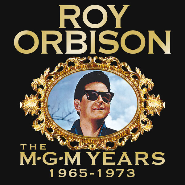 Roy Orbison|Roy Orbison: The MGM Years 1965 - 1973 (Remastered) Roy Orbison|Roy Orbison: The MGM Years 1965 - 1973 (Remastered)