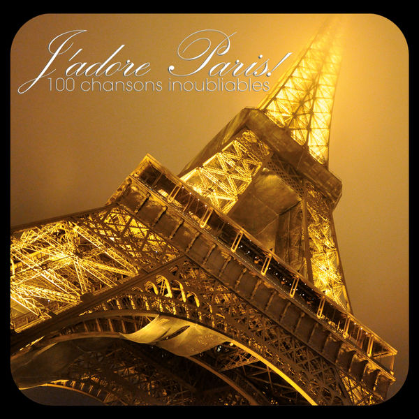 Various Artists|J'adore Paris! - 100 chansons inoubliables