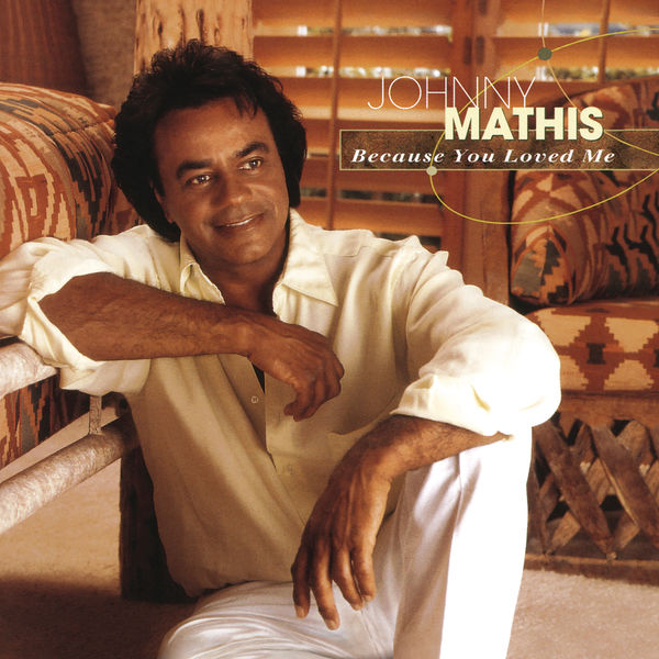 Johnny Mathis - Because You Loved Me Johnny Mathis - Because You Loved Me