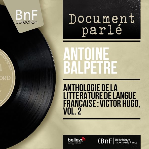 Antoine Balpêtré|Anthologie de la littérature de langue française : Victor Hugo, vol. 2  (Mono version)