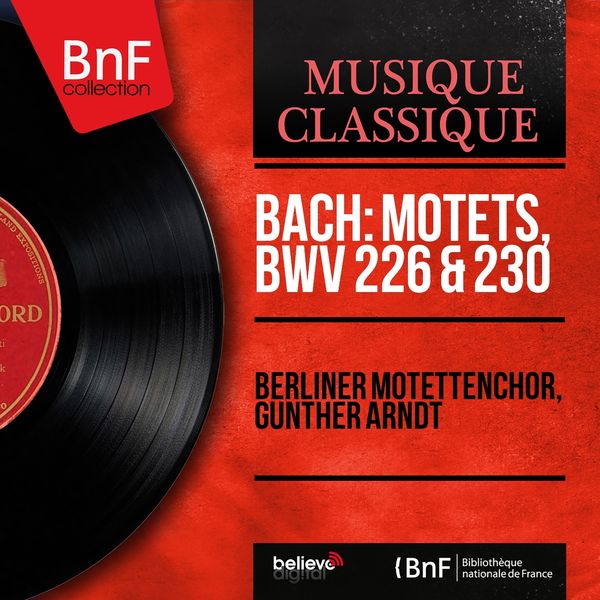 Berliner Motettenchor, Günther Arndt|Bach: Motets, BWV 226 & 230  (Mono Version)