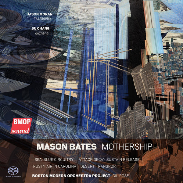 Mason Bates|Mason Bates: Mothership Mason Bates|Mason Bates: Mothership