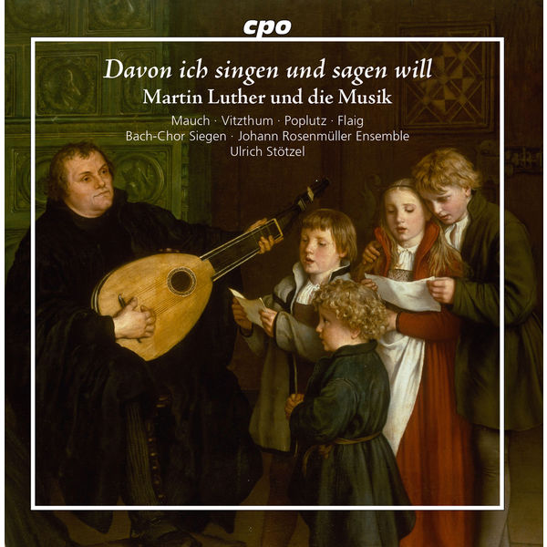 Monika Mauch|Davon ich singen und sagen will: Martin Luther und die Musik Monika Mauch|Davon ich singen und sagen will: Martin Luther und die Musik