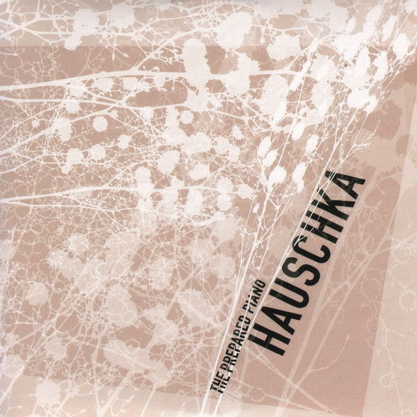 Hauschka|The Prepared Piano Hauschka|The Prepared Piano