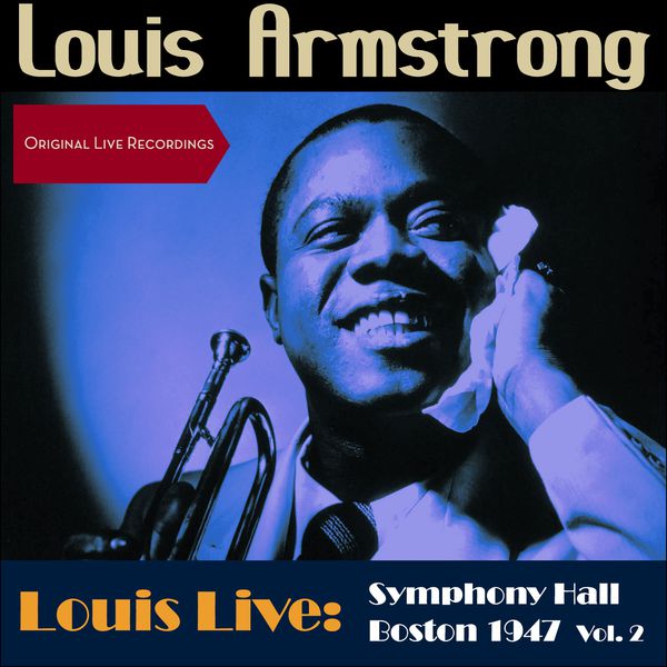 Louis Armstrong & His All Stars - Louis Live: Symphony Hall, Boston 1947 Vol. 2 (Original Live Recordings plus Bonus Tracks) Louis Armstrong & His All Stars - Louis Live: Symphony Hall, Boston 1947 Vol. 2 (Original Live Recordings plus Bonus Tracks)