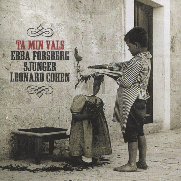 Ebba Forsberg|Ta Min Vals/Sjunger Leonard Cohen Ebba Forsberg|Ta Min Vals/Sjunger Leonard Cohen