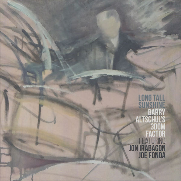 Barry Altschul’s 3Dom Factor|Long Tall Sunshine Barry Altschul’s 3Dom Factor|Long Tall Sunshine