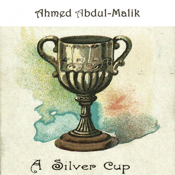 Ahmed Abdul Malik - A Silver Cup Ahmed Abdul Malik - A Silver Cup