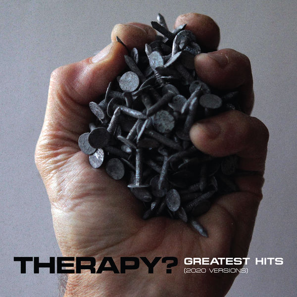 Therapy? - Greatest Hits (2020 Versions) Therapy? - Greatest Hits (2020 Versions)
