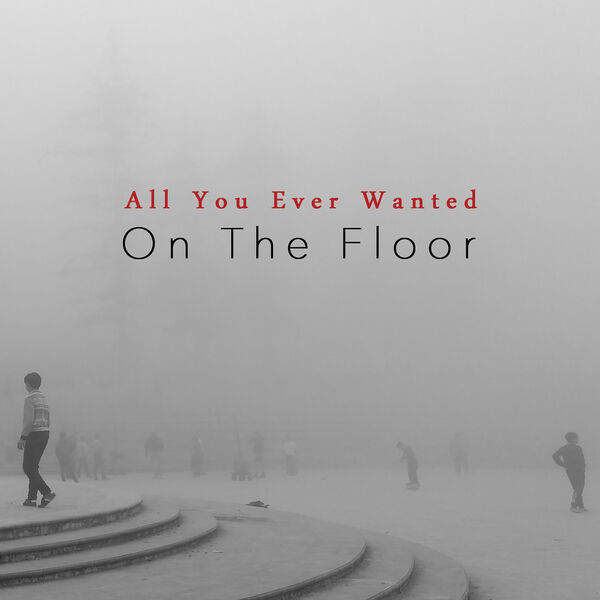 On The Floor|All You Ever Wanted