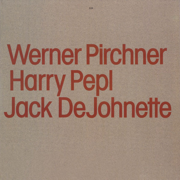 Werner Pirchner - Werner Pirchner, Harry Pepl, Jack DeJohnette Werner Pirchner - Werner Pirchner, Harry Pepl, Jack DeJohnette