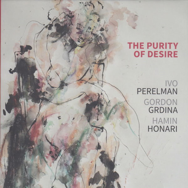 Ivo Perelman|The Purity of Desire Ivo Perelman|The Purity of Desire