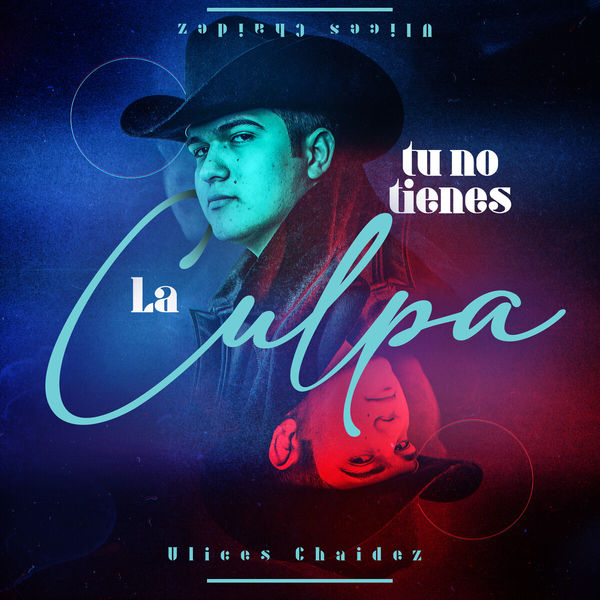 Ulices Chaidez - Tu No Tienes La Culpa Ulices Chaidez - Tu No Tienes La Culpa